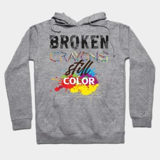 Broken crayons still color! Hoodie